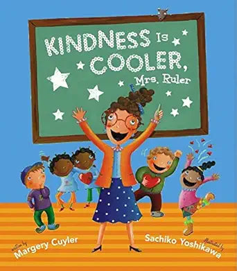 Kindness Is Cooler, Mrs. Ruler by Margery Cuyler