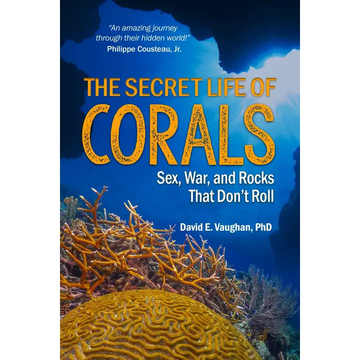 The Secret Life of Corals by David E. Vaughan