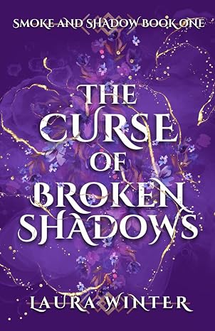 The Curse of the Broken Shadow by Laura Winter