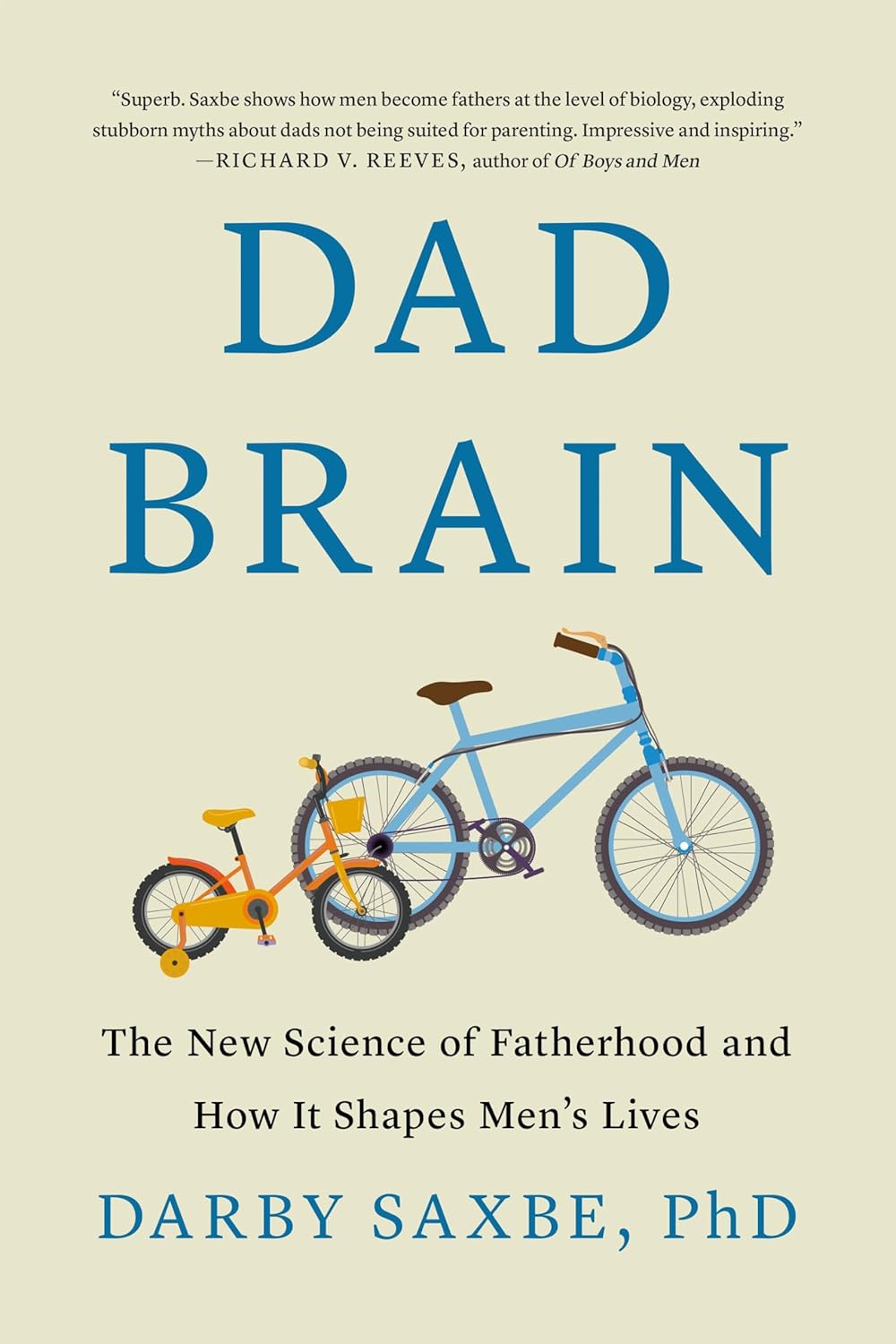 Dad Brain: The New Science of Fatherhood and How It Shapes Men's Lives (Hardcover) by Darby Saxbe, PhD