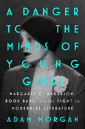 A Danger To the Minds of Young Girls by Adam Morgan