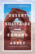 Desert Solitaire by Edward Abbey