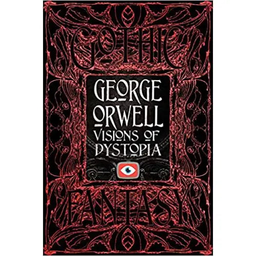 George Orwell Visions of Dystopia (Gothic Fantasy)