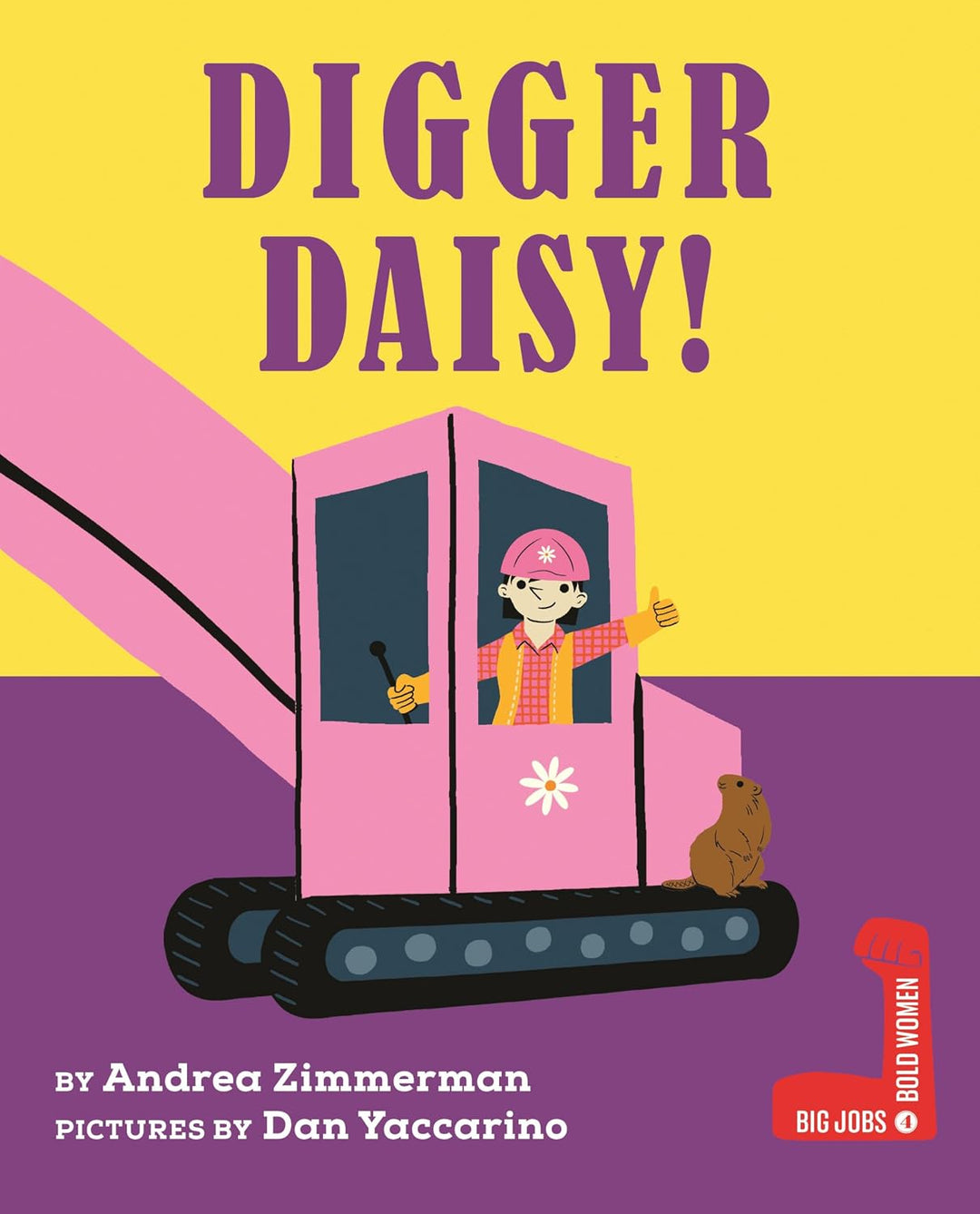 Digger Daisy (hardcover) by Andrea Zimmerman, illustrated by Dan Yaccarino