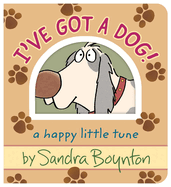 I've Got a Dog! A Happy Little Tune by Sandra Boynton (board book)