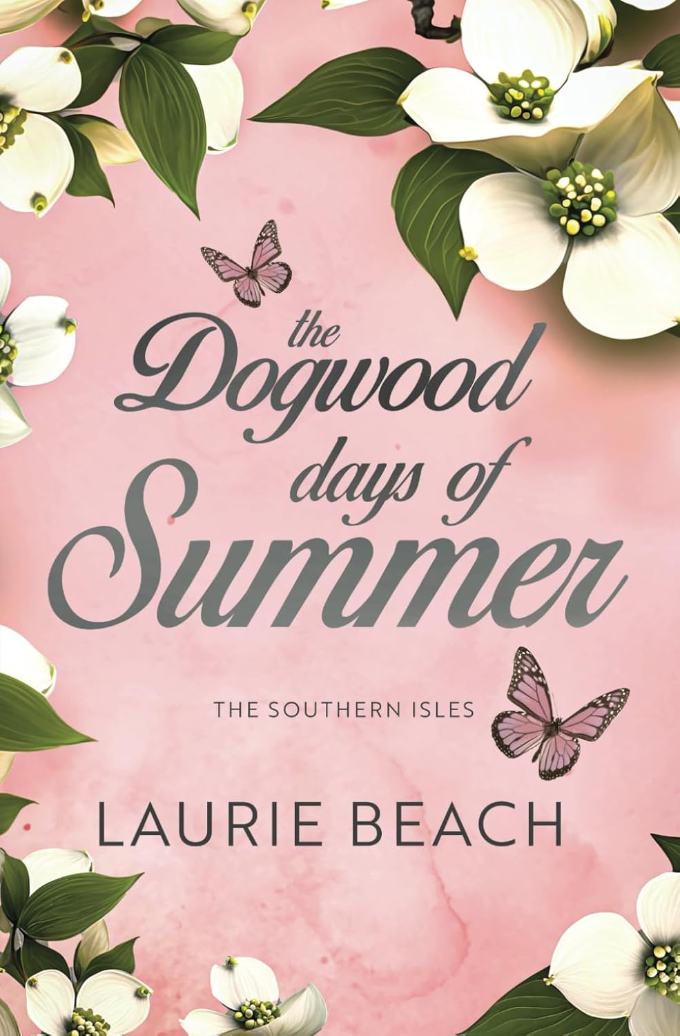 The Dogwood Days of Summer by Laurie Beach (Paperback)