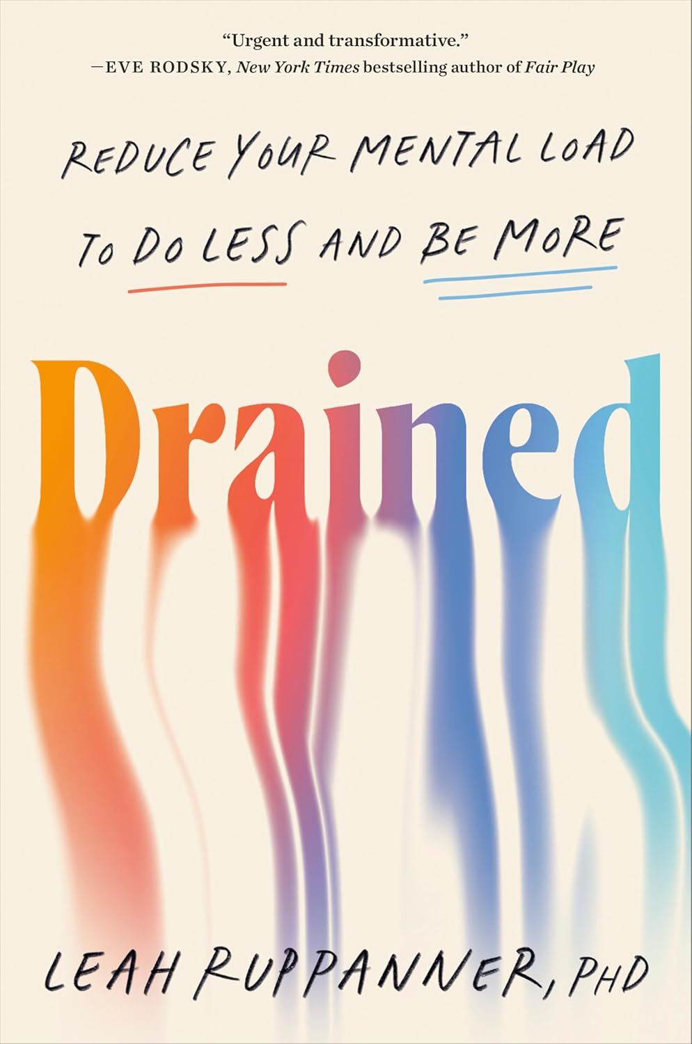 Drained: Reduce Your Mental Load To Do Less and Be More by Leah Ruppanner, PhD (hardcover)