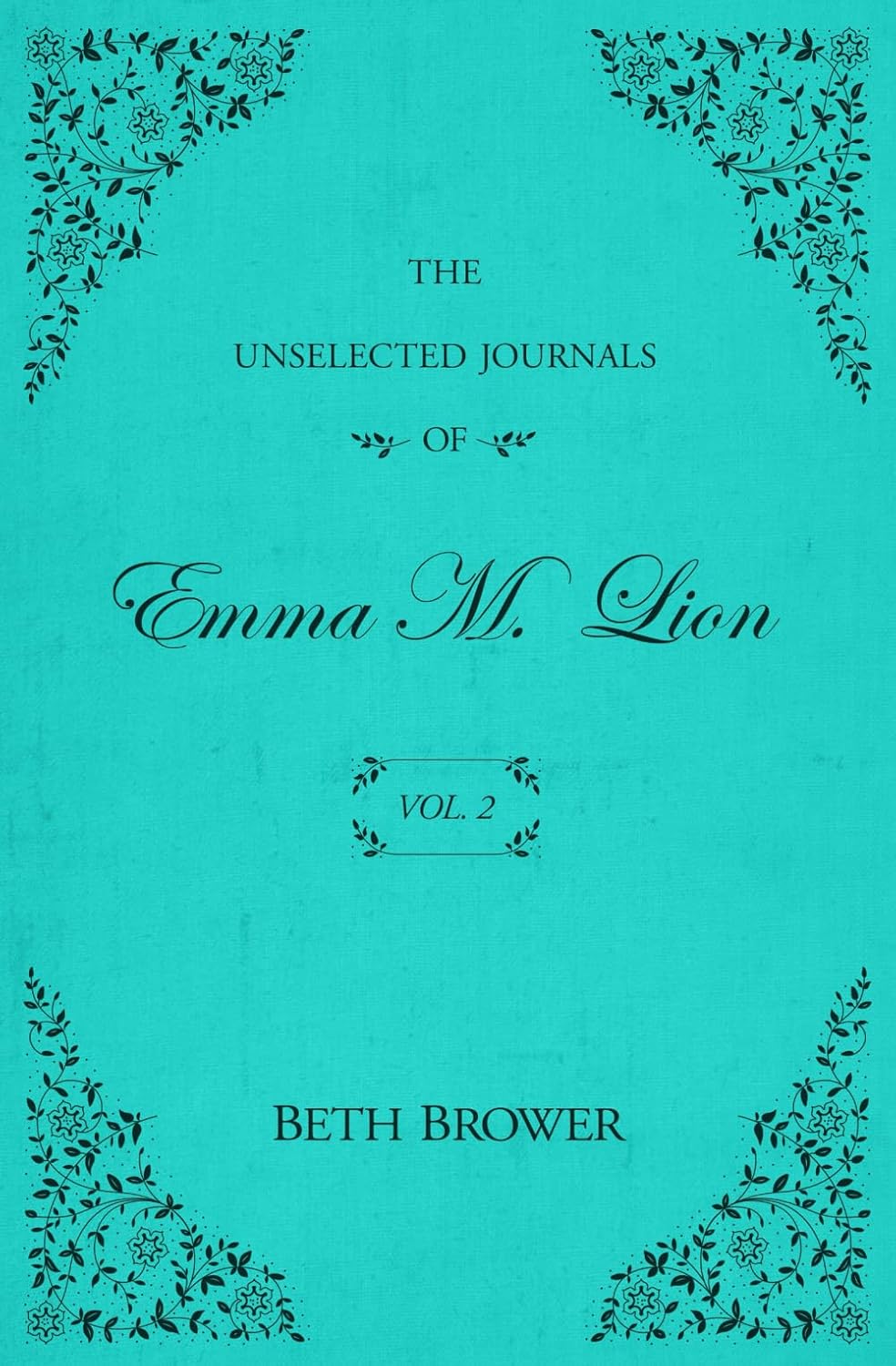 The Unselected Journals of Emma M. Lion (Volume 2) by Beth Brower (Paperback)