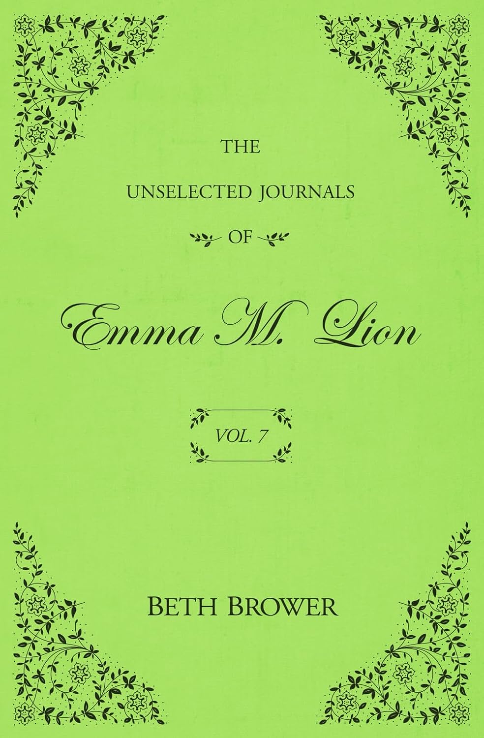 The Unselected Journals of Emma M. Lion (Volume 7) by Beth Brower (Paperback)