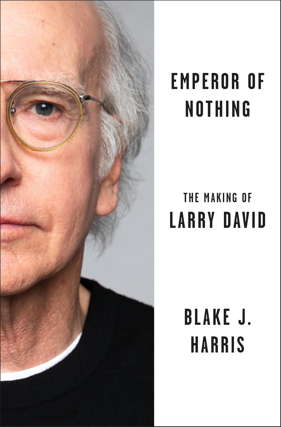 Emperor of Nothing: The Making of Larry David (Hardcover) by Blake J. Harris