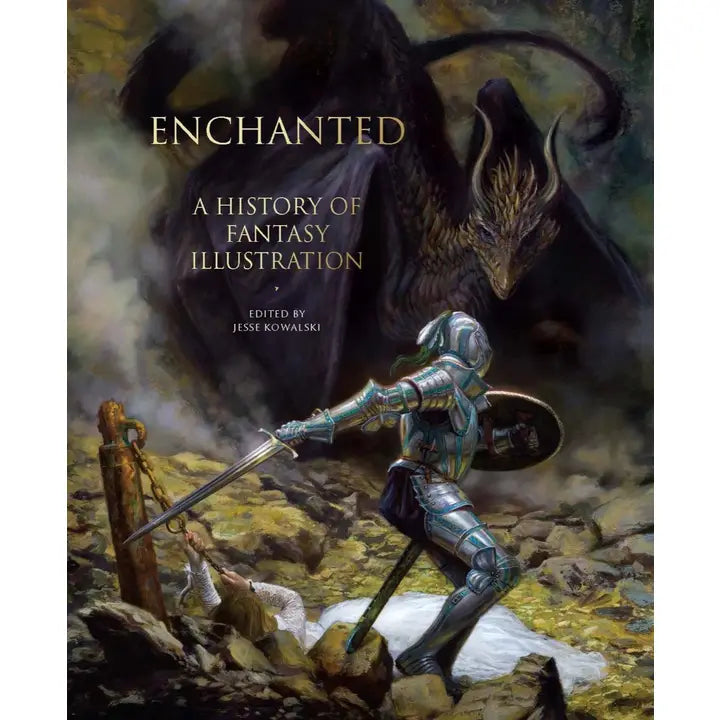 Enchanted: A History of Fantasy Illustration edited by Jesse Kowalski