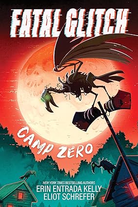 Fatal Glitch: Camp Zero (Hardcover) by Erin Entrada Kelly and Eliot Schrefer