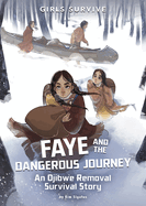 Faye and the Dangerous Journey: An Ojibwe Removal Survival Story by Kim Sgafus (paperback)