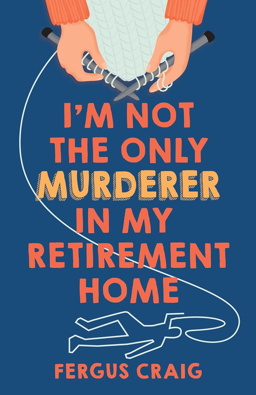 I'm Not The Only Murderer In My Retirement Home by Fergus Craig (hardcover)