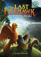 The Last Firehawk: The Battle for Perodia (#6) by Katrina Charman