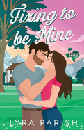 Fixing to be Mine by Lyra Parish