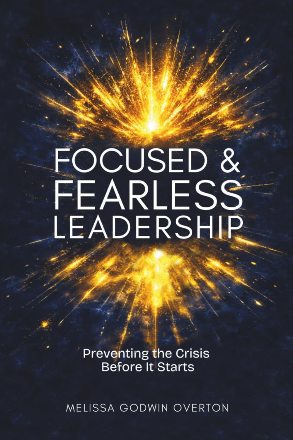 Focused & Fearless Leadership (Paperback) by Melissa Godwin Overton