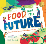 Food for the Future by Mia Wenjen, illlustrated by Robert Sae-Heng