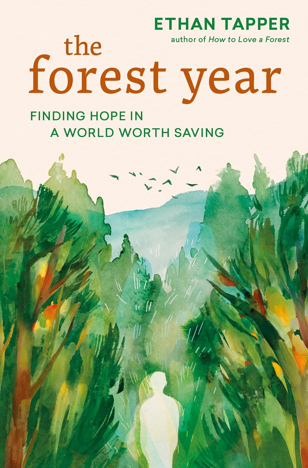 The Forest Year: Finding Hope in a World Worth Saving (hardcover) by Ethan Tapper