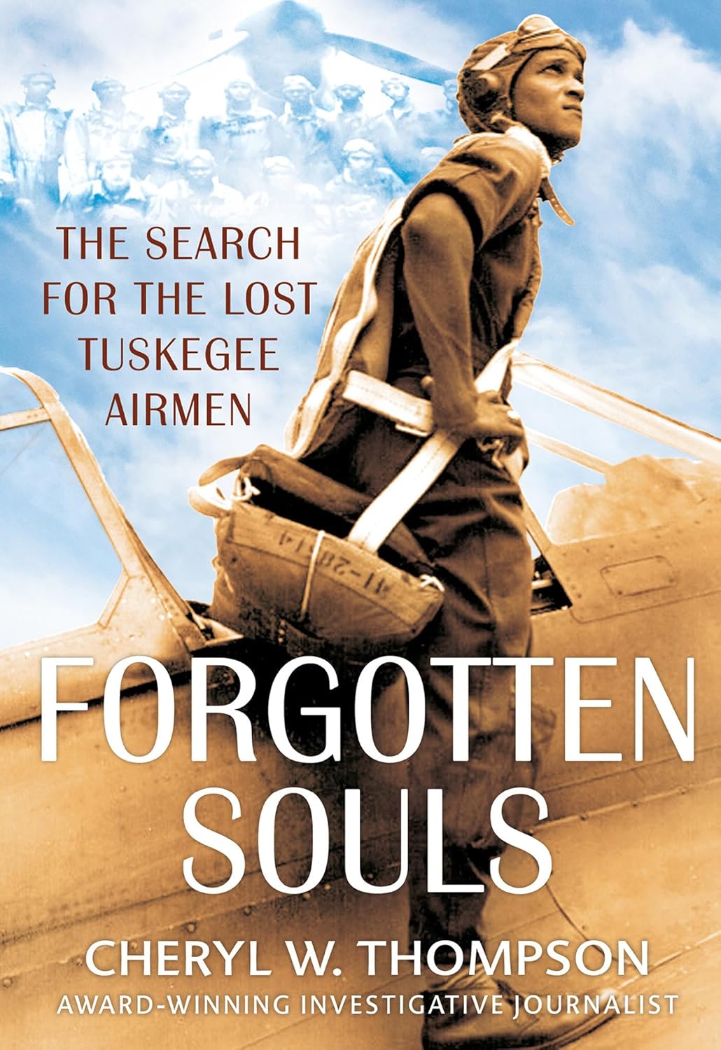 Forgotten Souls: The Search for the Lost Tuskegee Airmen (Hardcover) by Cheryl W. Thompson