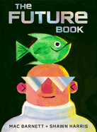 The Future Book by Mac Barnett and Shawn Harris (hardcover)