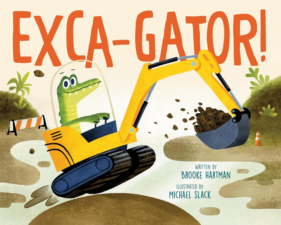 Exca-Gator! by Brooke Hartman, Michael Slack (Hardcover)