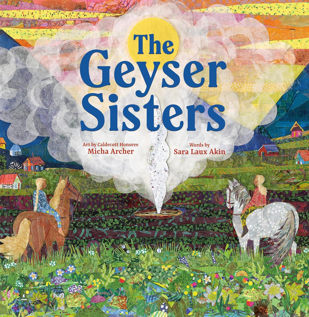 The Geyser Sisters (Hardcover) by Sara Laux Akin, Micha Archer
