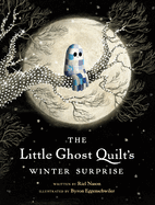 The Little Ghost Quilt's Winter Surprise by Riel Nason illustrated by Byron Eggenschwiler