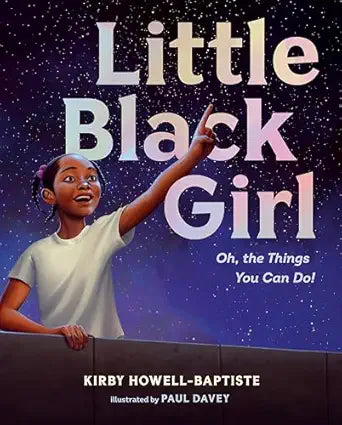 Little Black Girl: Oh the Things You Can Do by Kirby Howell-Baptiste
