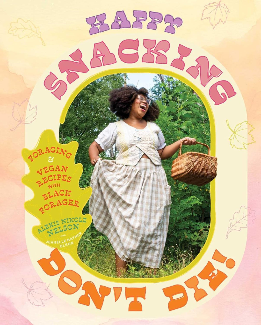 Happy Snacking, Don't Die! (Hardcover) by Alexis Nikole Nelson