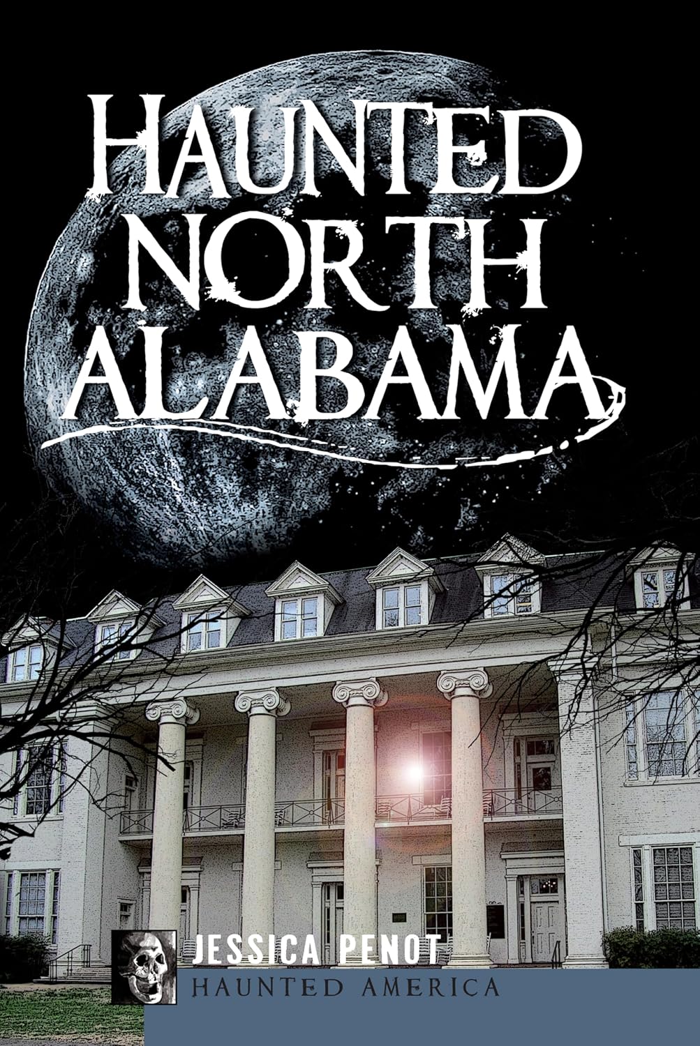 Haunted North Alabama by Jessica Penot