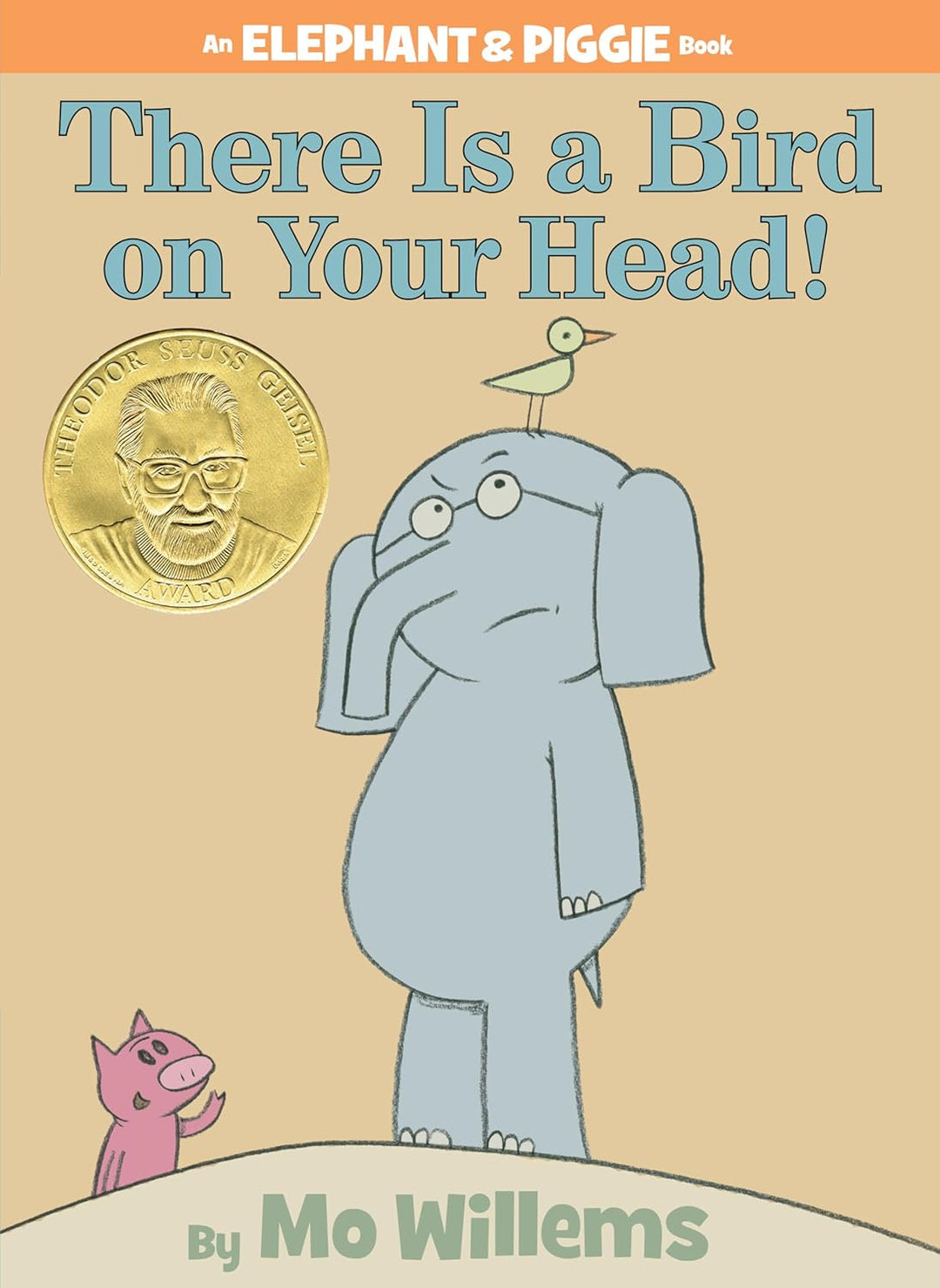 There Is a Bird on Your Head! by Mo Willems (An Elephant & Piggie Book)