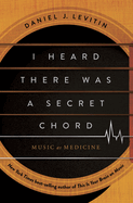 I Heart There Was A Secret Chord by Daniel J. Levitin