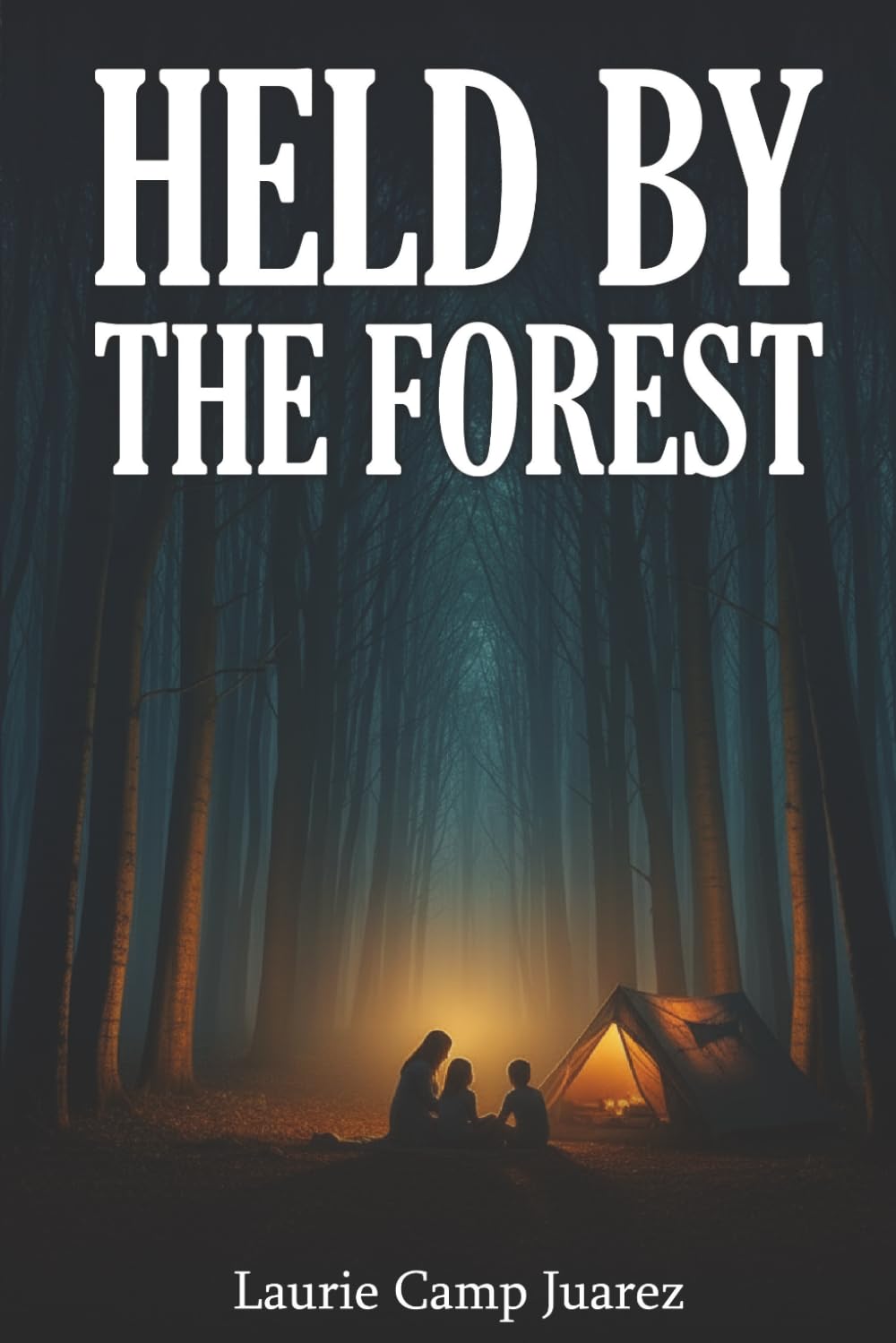 Held by the Forest (Paperback) by Laurie Camp Juarez