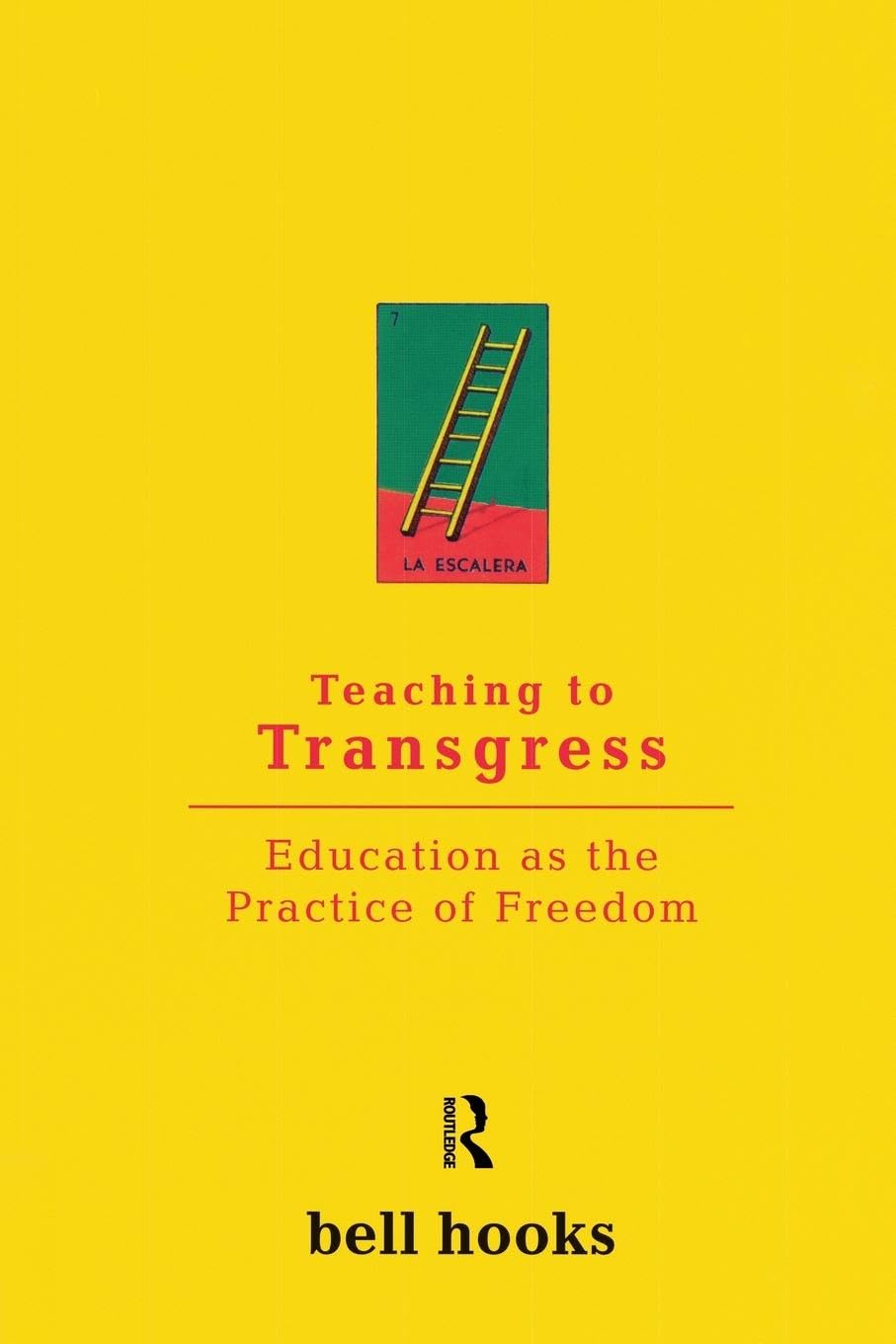 Teaching to Transgress by Bell Hooks