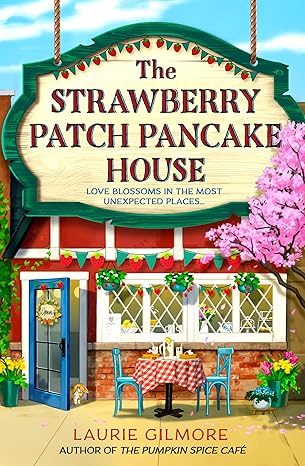 The Strawberry Patch Pancake House by Laurie Gilmore