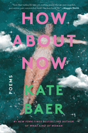 How About Now by Kate Baer (Paperback)