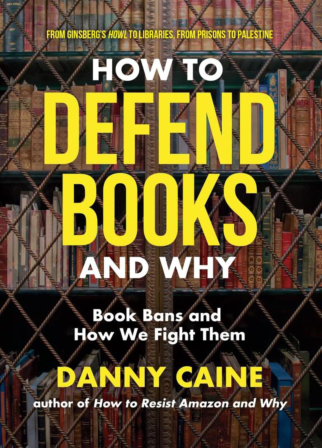 How to Defend Books and Why: Book Bans and How We Fight Them (Paperback) by Danny Caine