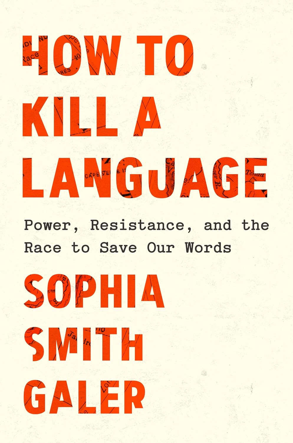 How to Kill A Language (Hardcover) by Sophia Smith Galer