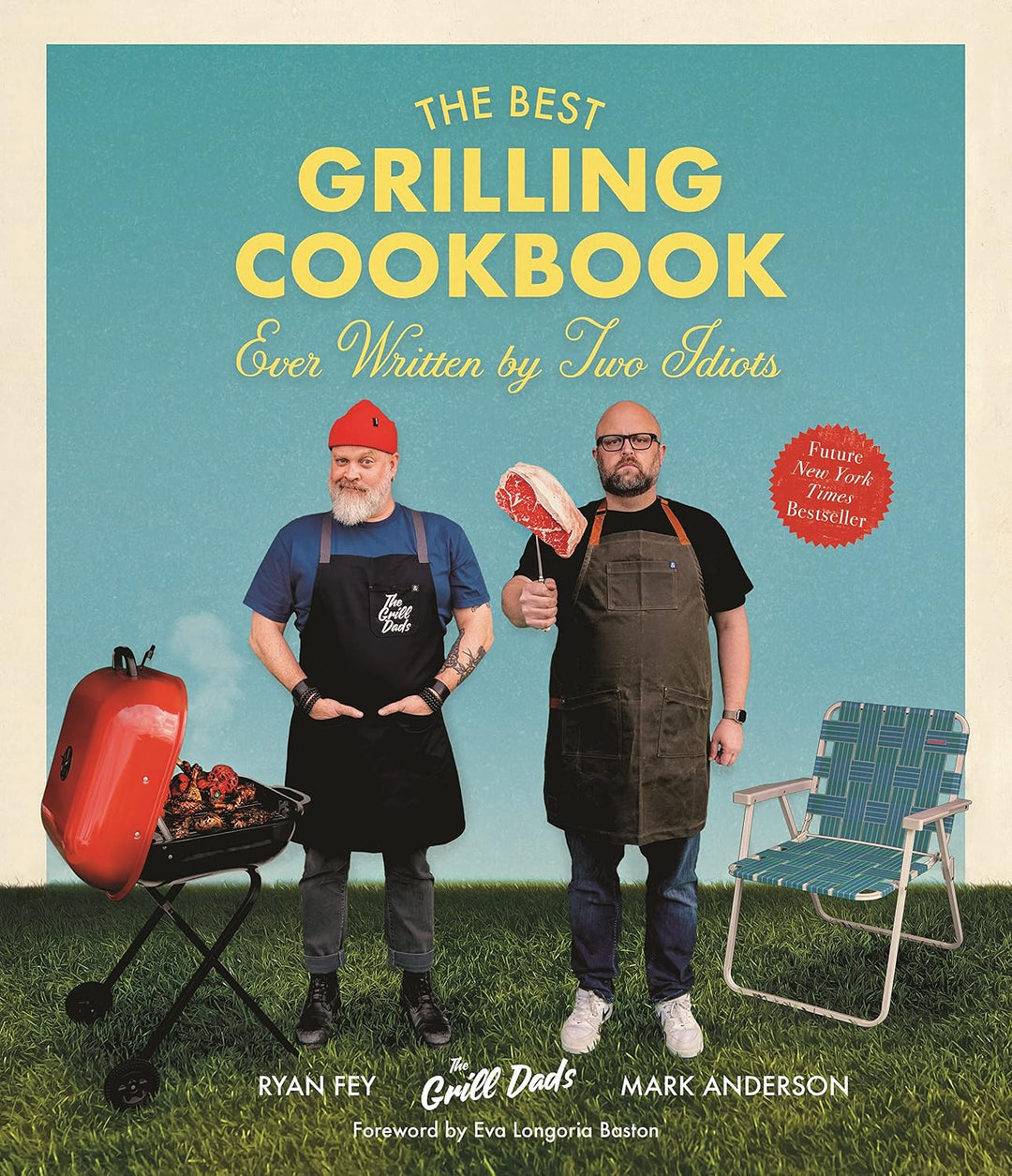 The Best Grilling Cookbook Ever Written By Two Idiots by Ryan Fey and Mark Anderson