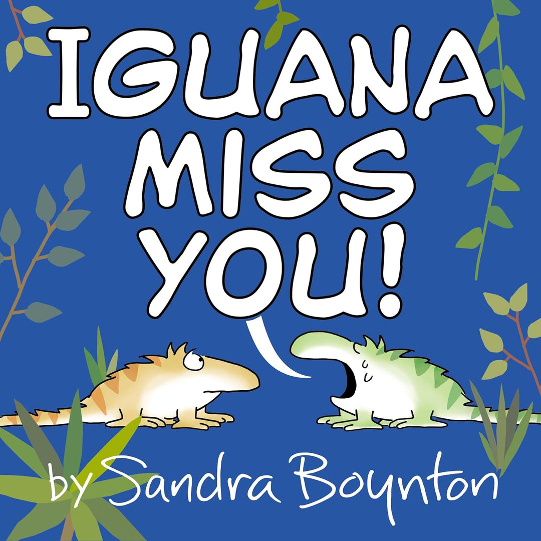 Iguana Miss You! by Sandra Boynton (Hardcover)