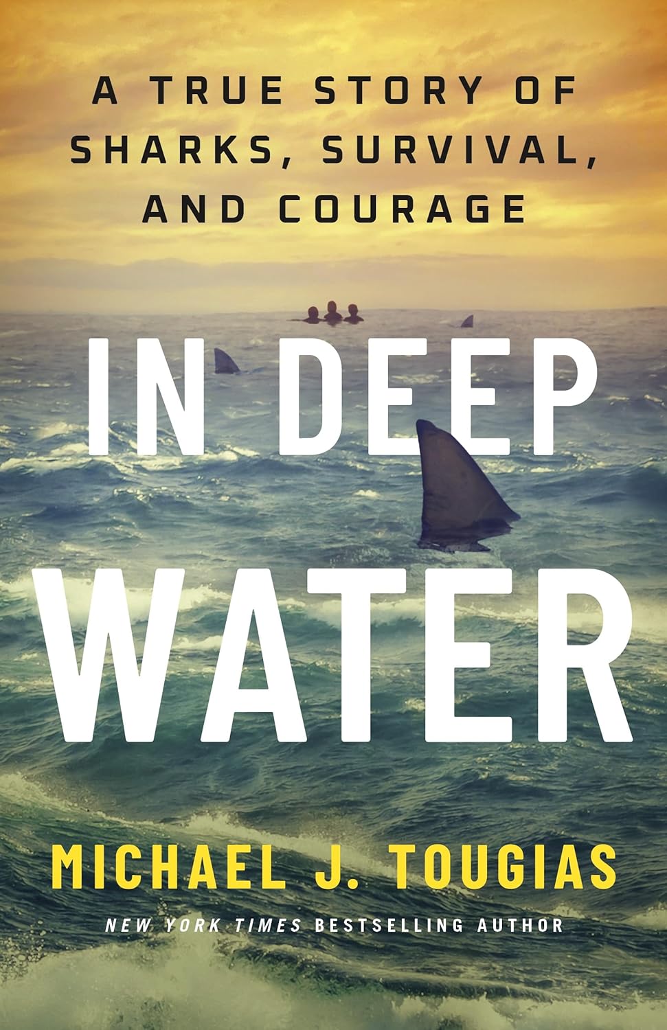 In Deep Water: A True Story of Sharks, Survival, and Courage (Hardcover) by Michael J. Tougias