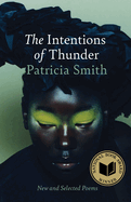 The Intentions of Thunder by Patricia Smith (hardcover)