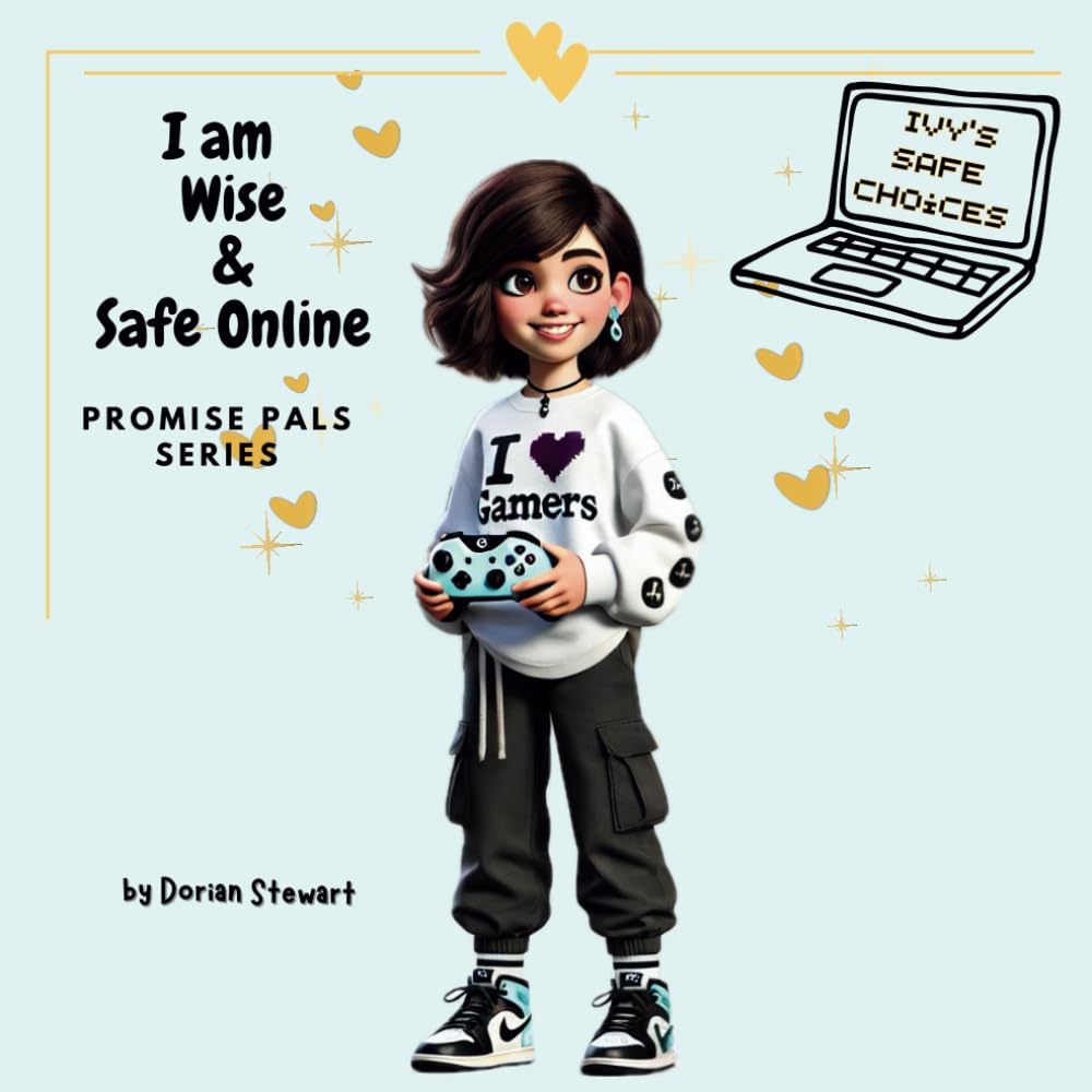 I Am Wise & Safe Online: Ivy's Safe Choices (Promise Pals Series, Paperback) by Dorian Stewart
