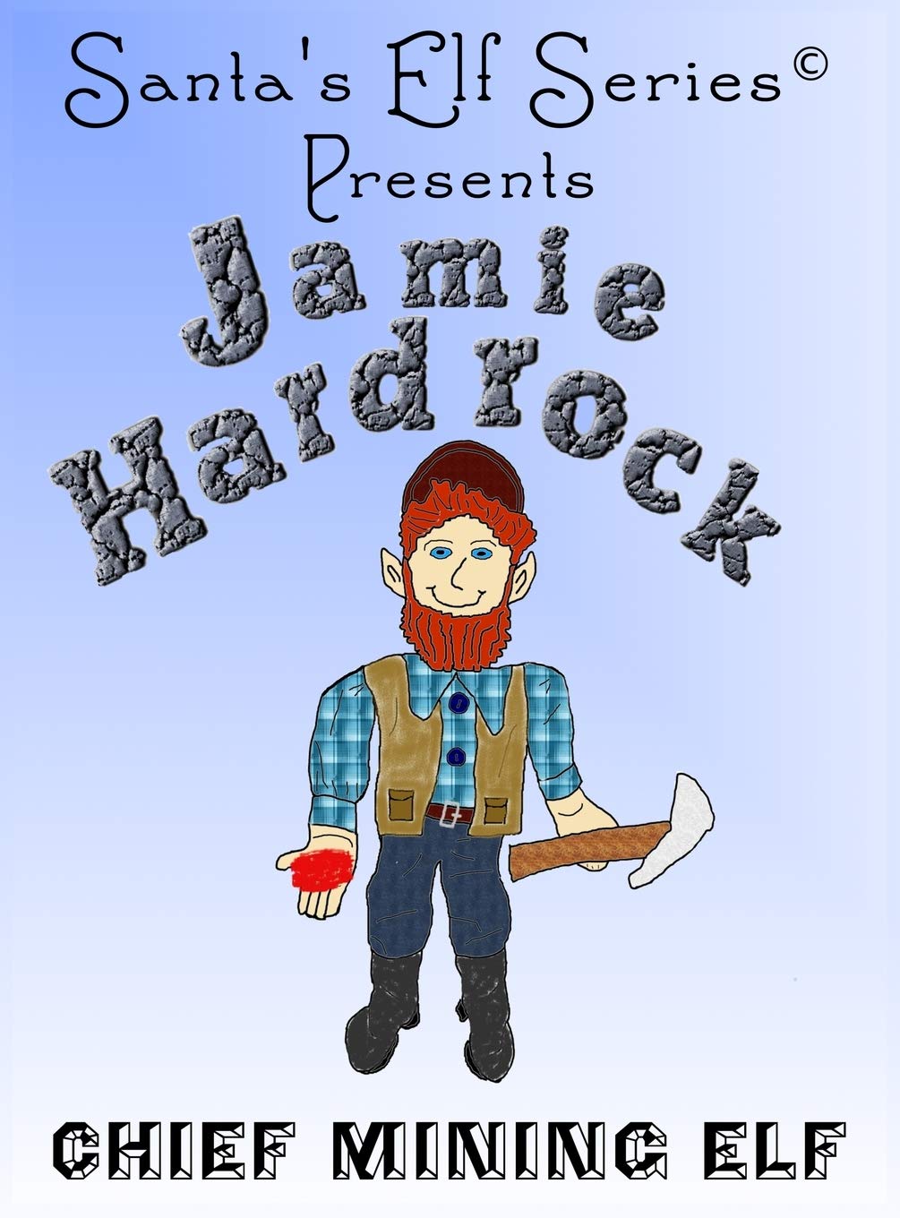 Santa's Elf: Jamie Hardrock, Chief Mining Elf (Hardcover) by Joe Moore