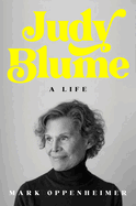 Judy Blume: A Life by Mark Oppenheimer (hardcover)