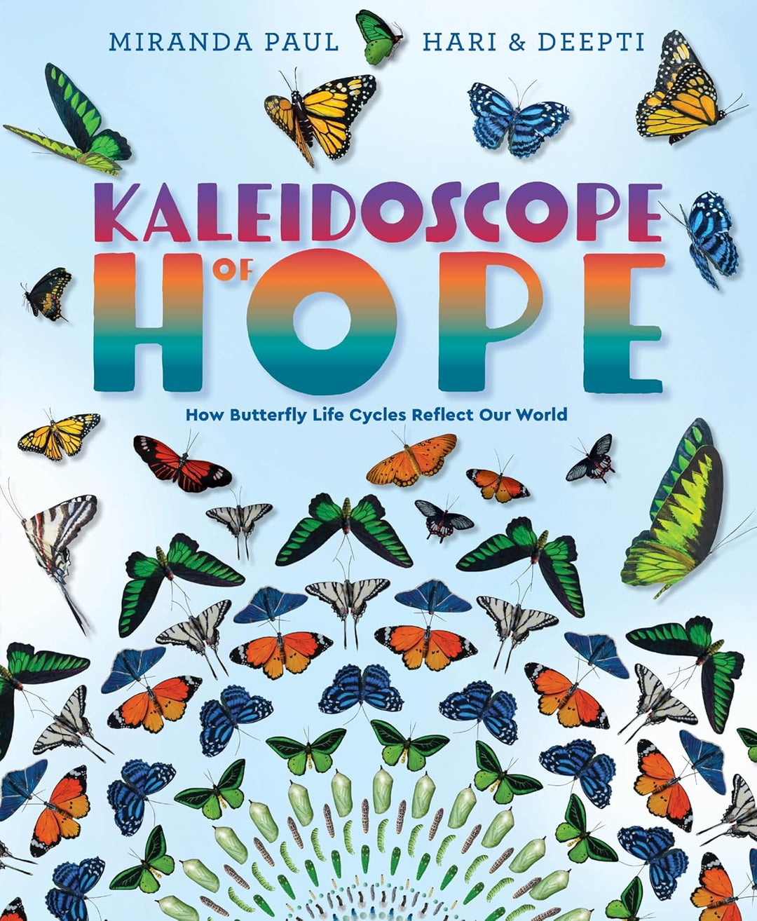 Kaleidoscope of Hope: How Butterfly Life Cycles Reflect Our World (Hardcover) by Miranda Paul & Hari & Deepti