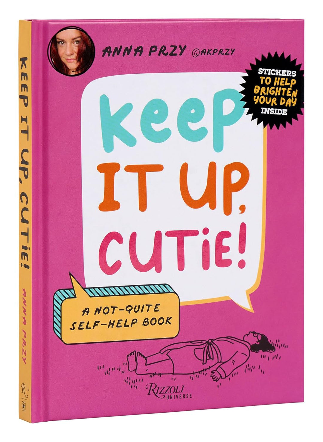 Keep It Up, Cutie!: A Not-Quite Self-Help Book (hardcover) by Anna Przy