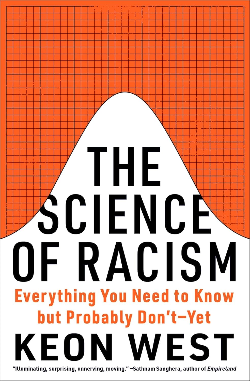 The Science of Racism: Everything You Need to Know but Probably Don't--Yet by Keon West