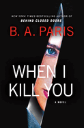When I Kill You by B.A. Paris
